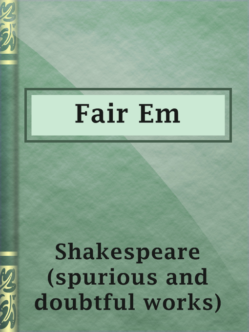 Title details for Fair Em by Shakespeare (spurious and doubtful works) - Available